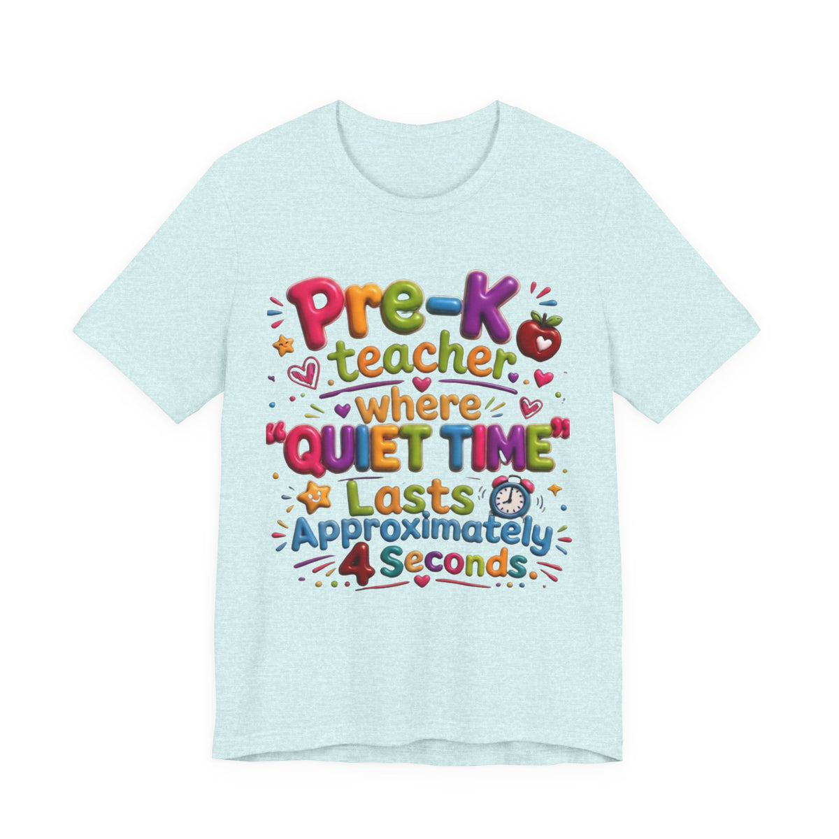 Pre-K Teacher T-Shirt – “Where Quiet Time Lasts Approximately 4 Seconds” Funny Preschool Teacher Tee