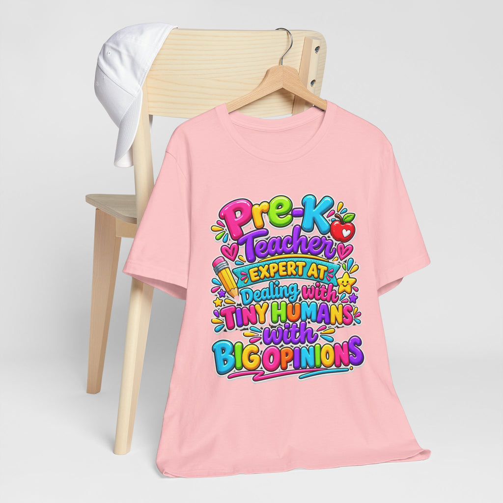 Pre-K Teacher T-Shirt - "Expert at Dealing with Tiny Humans with Big Opinions" Colorful Teacher Gift