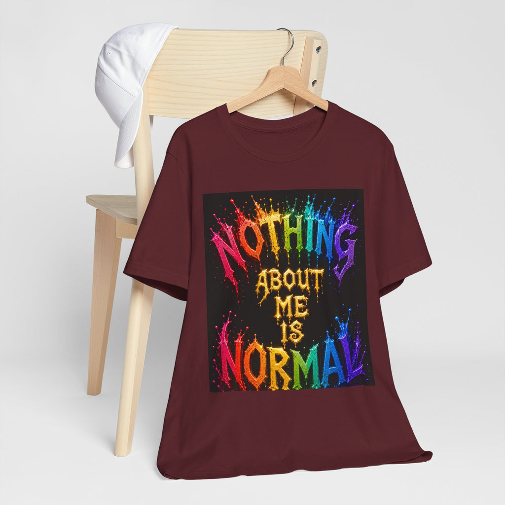 Nothing About Me Is Normal Rainbow Graphic T-Shirt