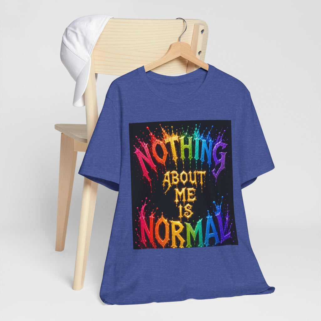 Nothing About Me Is Normal Rainbow Graphic T-Shirt
