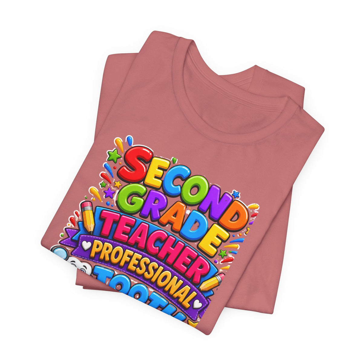 Second Grade Teacher T‑Shirt — 'Teacher, Professional Tooth Inspector, Pencil Sharpener, Mechanic' Colorful Kids Classroom Tee