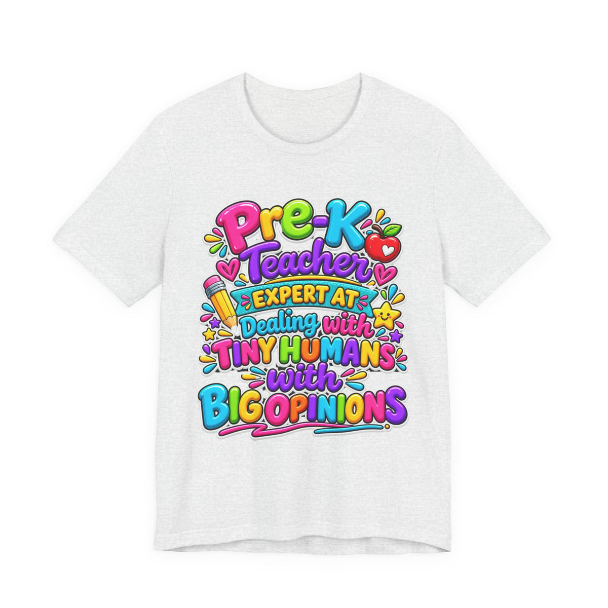 Pre-K Teacher T-Shirt - "Expert at Dealing with Tiny Humans with Big Opinions" Colorful Teacher Gift