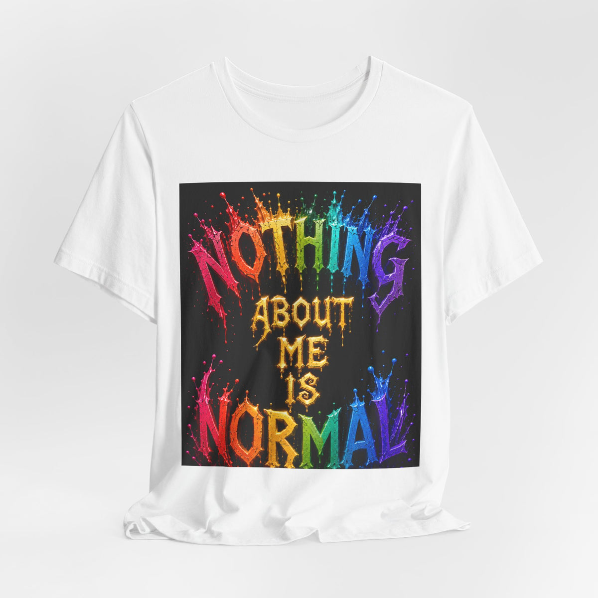 Nothing About Me Is Normal Rainbow Graphic T-Shirt