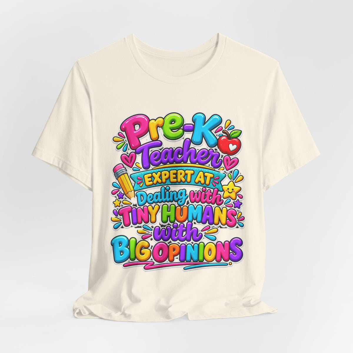 Pre-K Teacher T-Shirt - "Expert at Dealing with Tiny Humans with Big Opinions" Colorful Teacher Gift