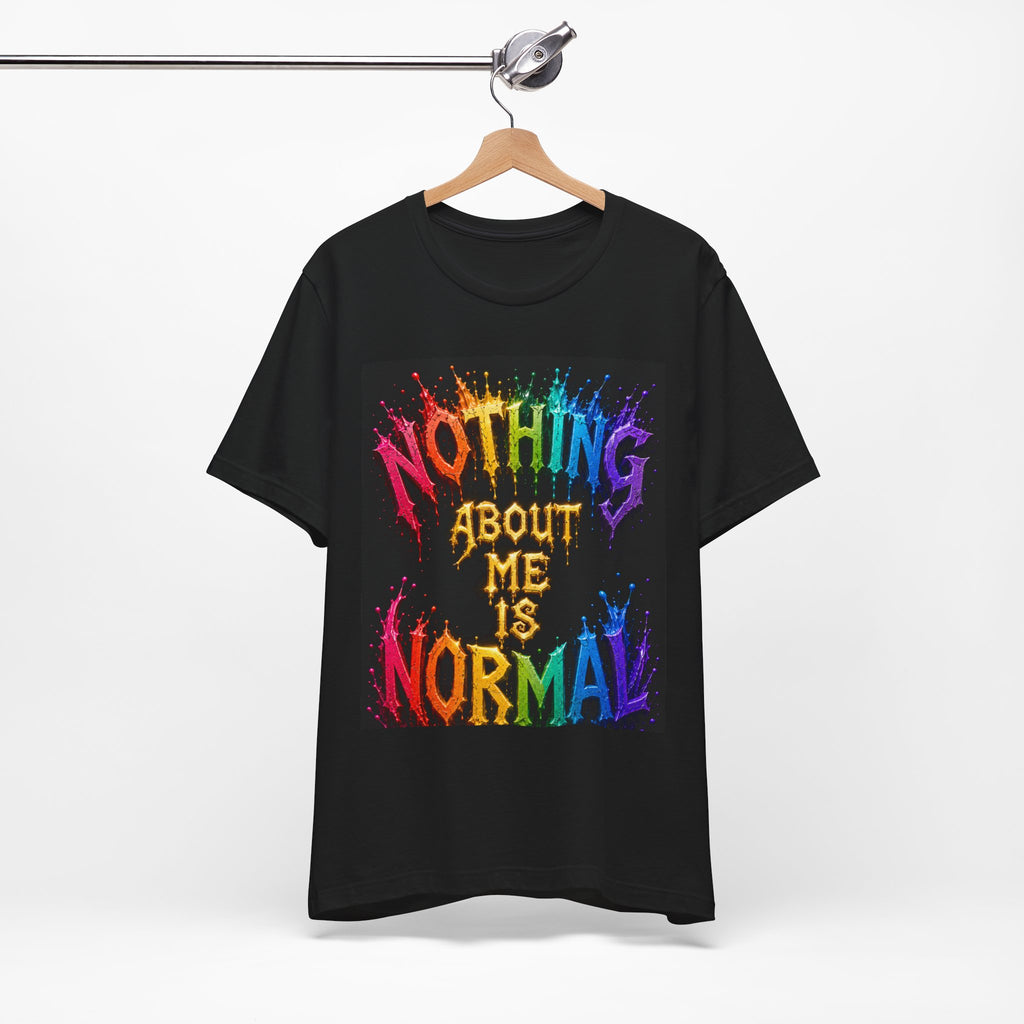 Nothing About Me Is Normal Rainbow Graphic T-Shirt