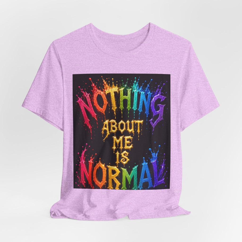 Nothing About Me Is Normal Rainbow Graphic T-Shirt