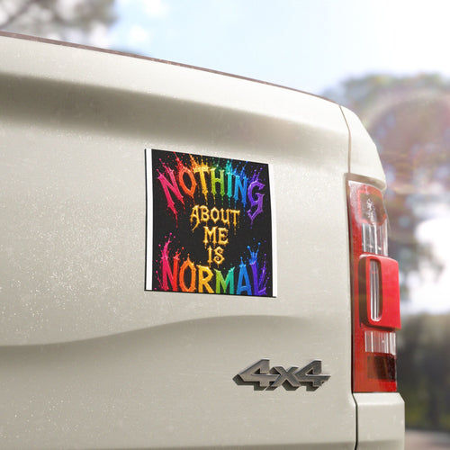 Car Magnet — "Nothing About Me Is Normal" Rainbow Pride Graphic