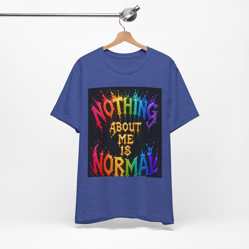 Nothing About Me Is Normal Rainbow Graphic T-Shirt