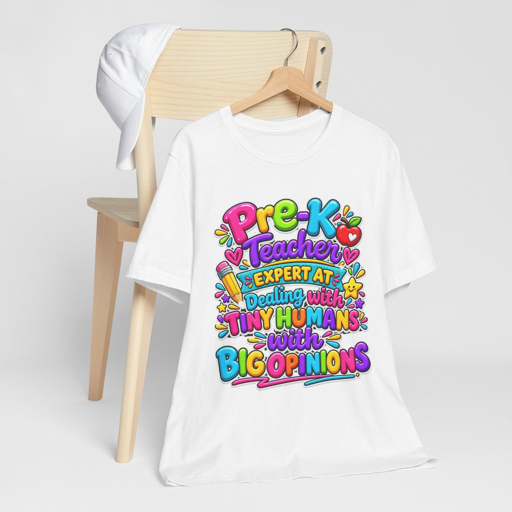 Pre-K Teacher T-Shirt - "Expert at Dealing with Tiny Humans with Big Opinions" Colorful Teacher Gift