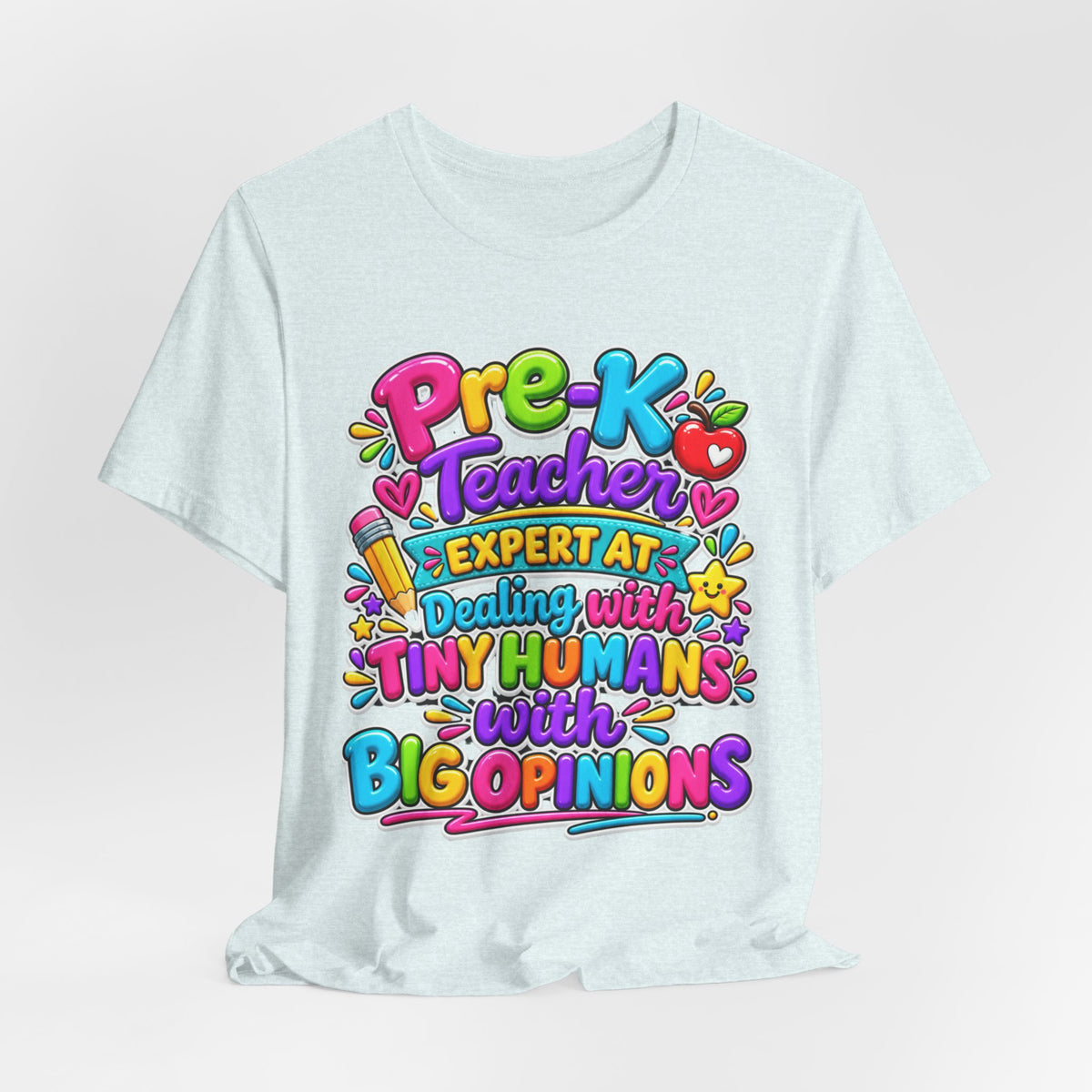 Pre-K Teacher T-Shirt - "Expert at Dealing with Tiny Humans with Big Opinions" Colorful Teacher Gift