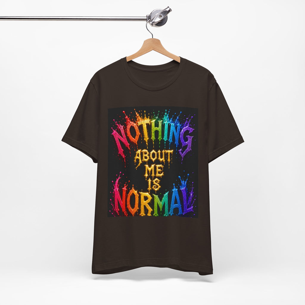 Nothing About Me Is Normal Rainbow Graphic T-Shirt