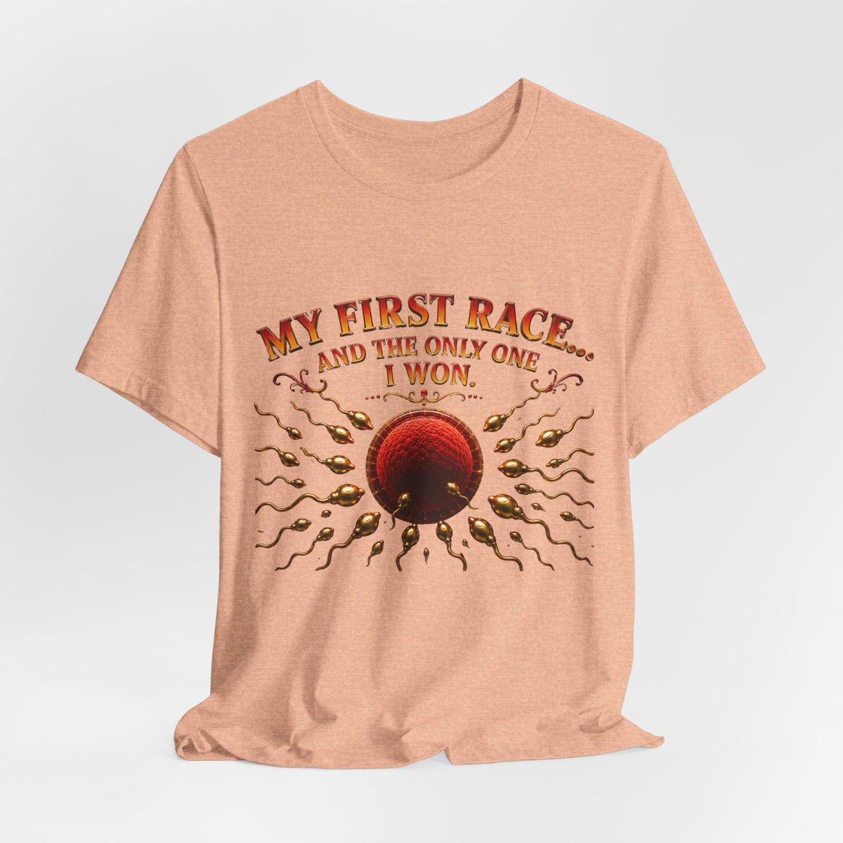 My First Race Tee — "My First Race and the Only One I Won" Novelty T‑Shirt