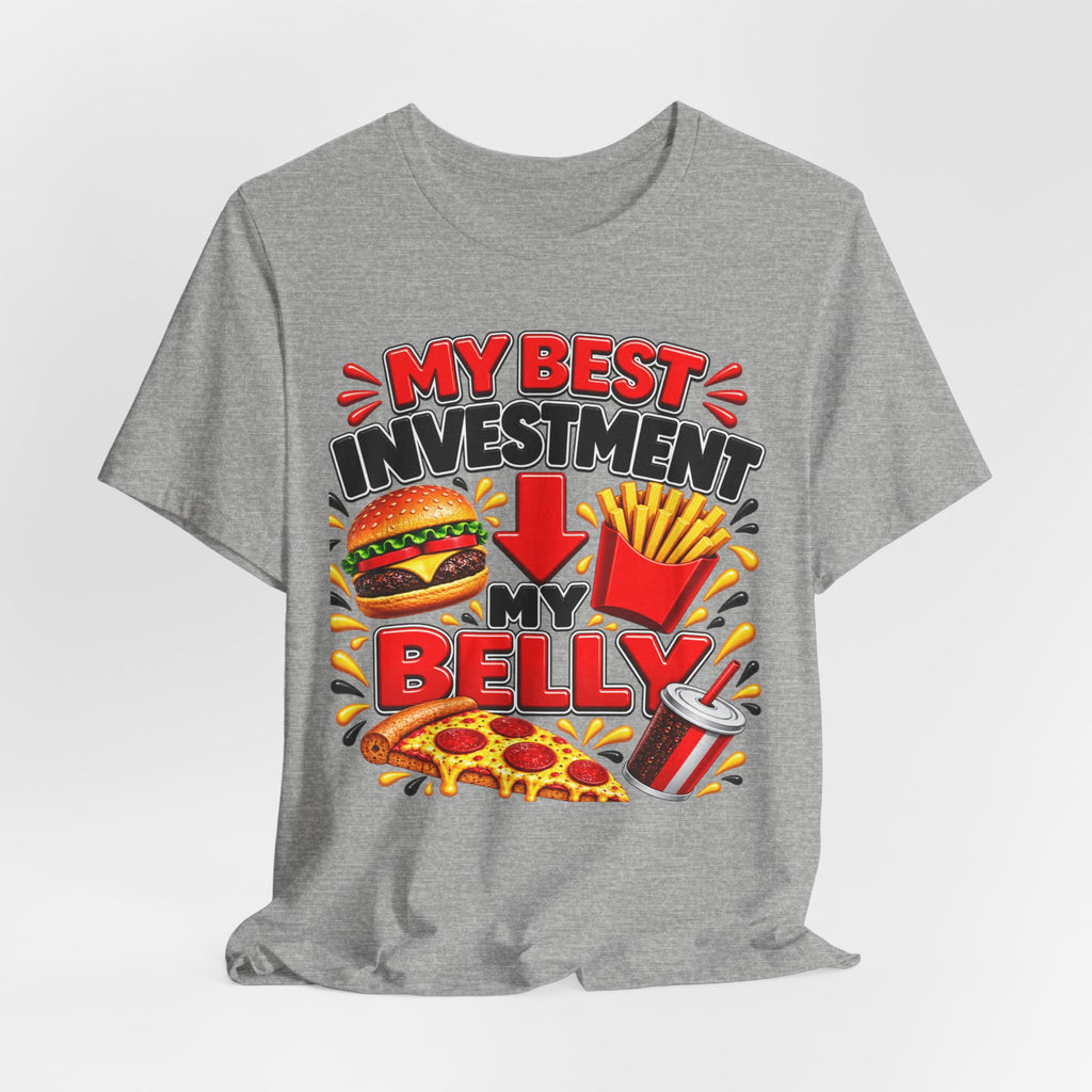 Graphic Tee - "My Best Investment Is My Belly" Funny Food Lover T-Shirt (Burger, Pizza, Fries & Soda)