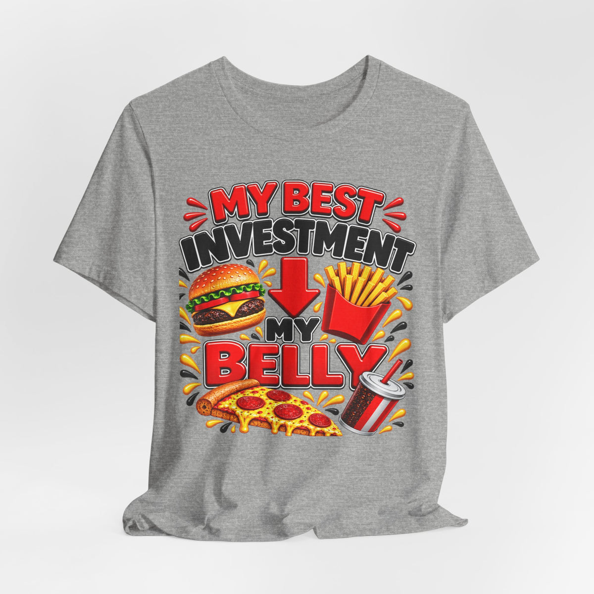 Graphic Tee - "My Best Investment Is My Belly" Funny Food Lover T-Shirt (Burger, Pizza, Fries & Soda)