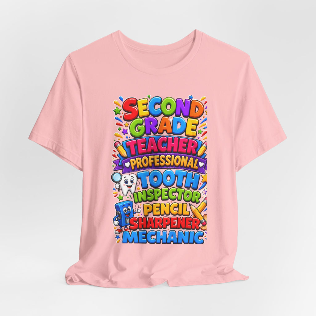 Second Grade Teacher T‑Shirt — 'Teacher, Professional Tooth Inspector, Pencil Sharpener, Mechanic' Colorful Kids Classroom Tee