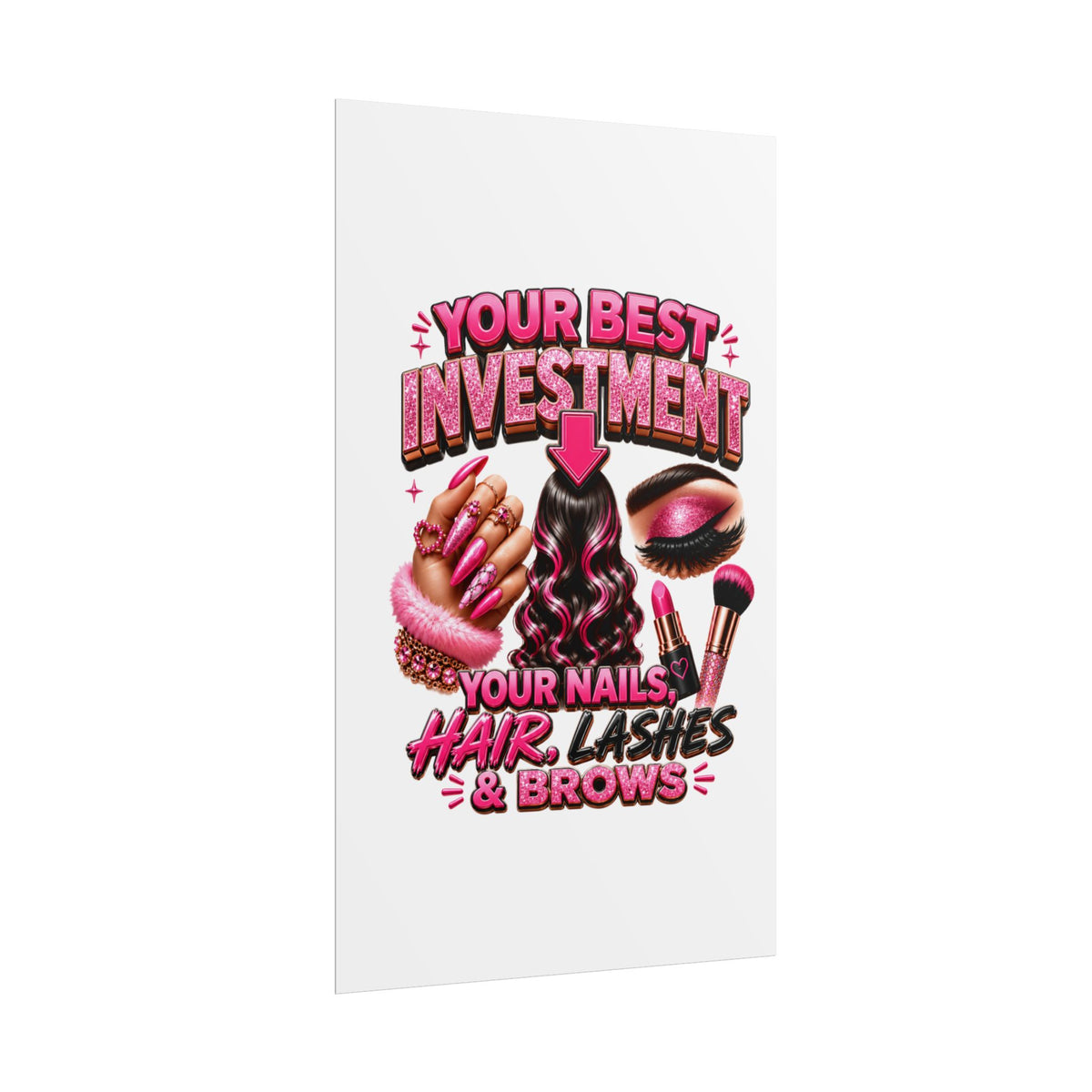 Rolled Poster — "Investment: Your Nails, Hair, Makeup" Pink Glam Beauty Wall Art