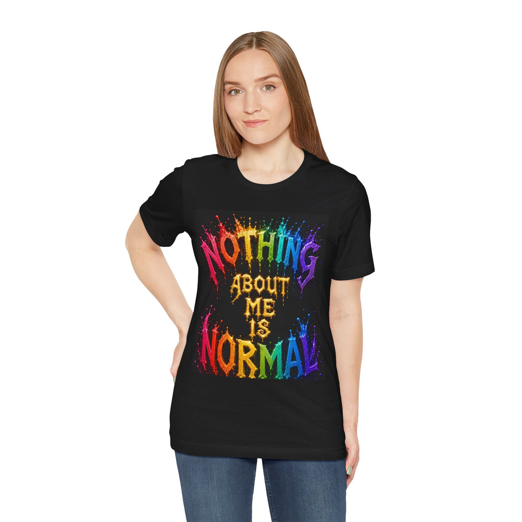 Nothing About Me Is Normal Rainbow Graphic T-Shirt