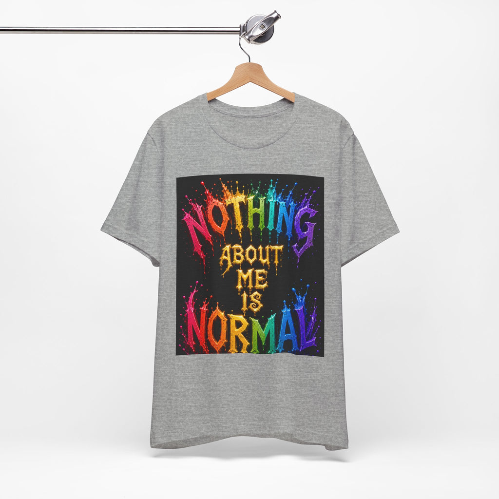 Nothing About Me Is Normal Rainbow Graphic T-Shirt