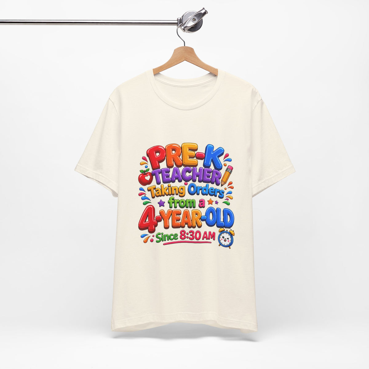 Pre-K Teacher T‑Shirt — “Taking Orders from a 4-Year-Old Since 8:30 AM”