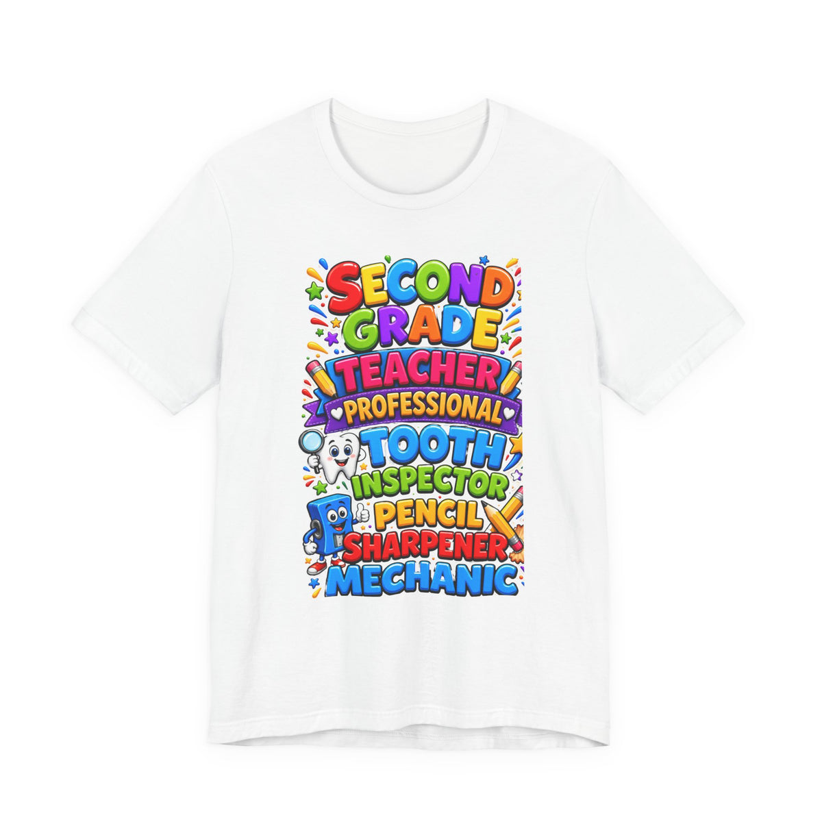 Second Grade Teacher T‑Shirt — 'Teacher, Professional Tooth Inspector, Pencil Sharpener, Mechanic' Colorful Kids Classroom Tee