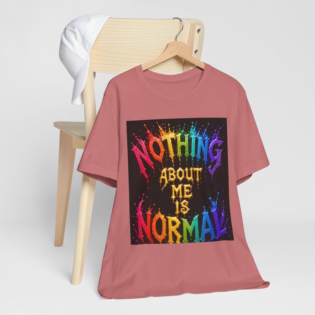 Nothing About Me Is Normal Rainbow Graphic T-Shirt