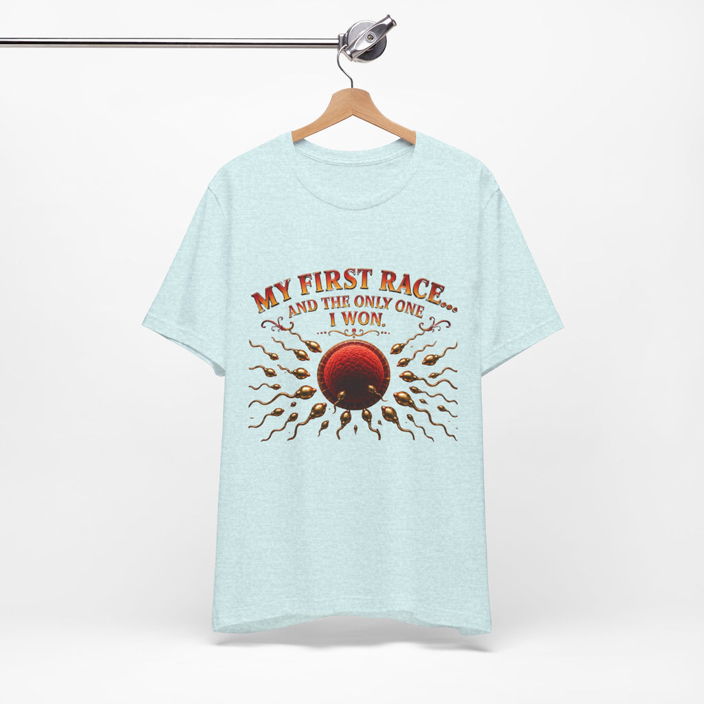 My First Race Tee — "My First Race and the Only One I Won" Novelty T‑Shirt