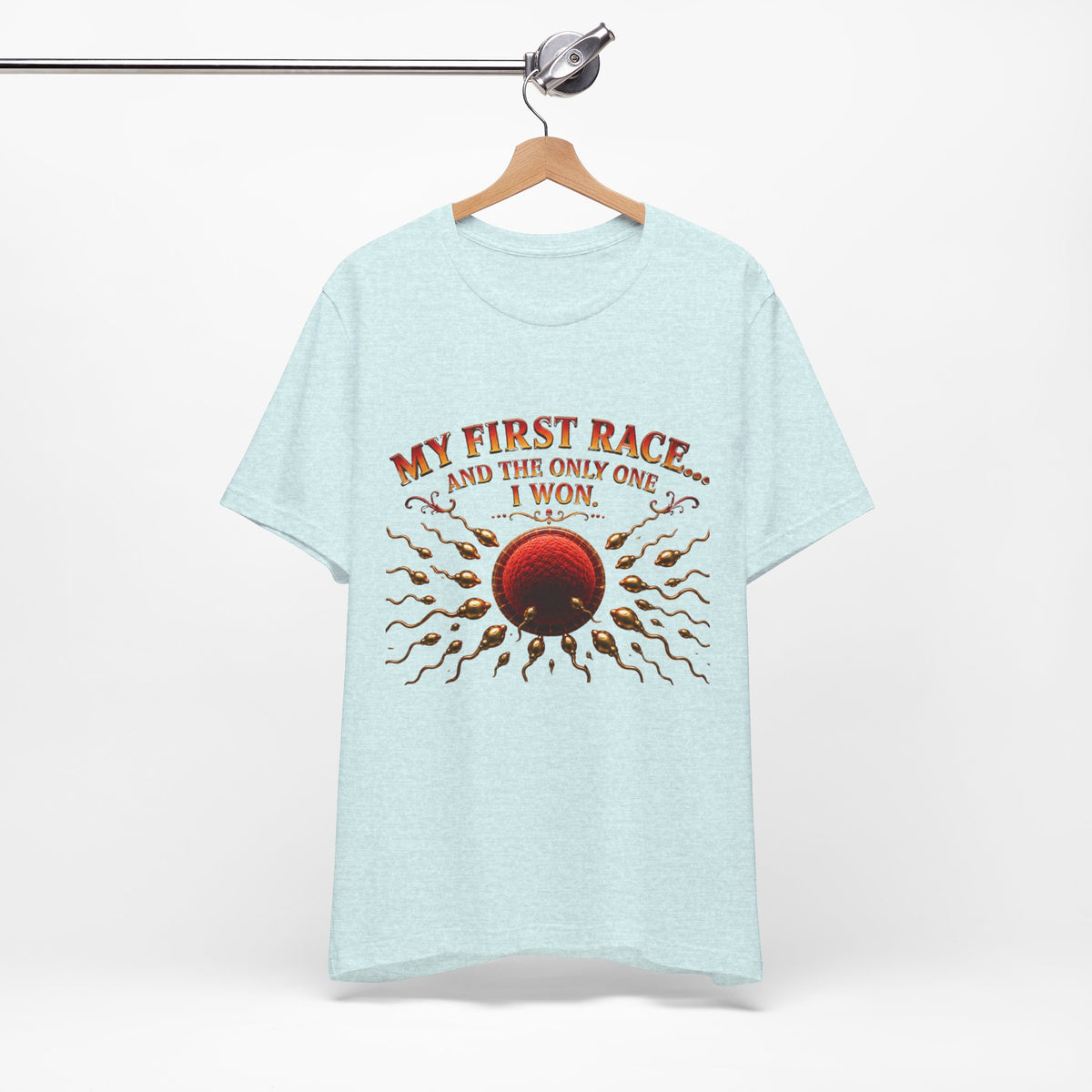 My First Race Tee — "My First Race and the Only One I Won" Novelty T‑Shirt