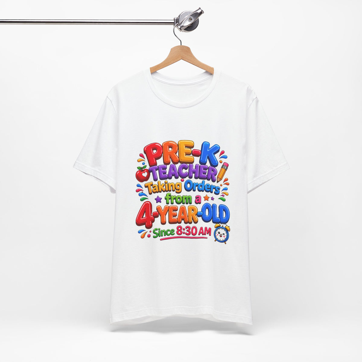 Pre-K Teacher T‑Shirt — “Taking Orders from a 4-Year-Old Since 8:30 AM”