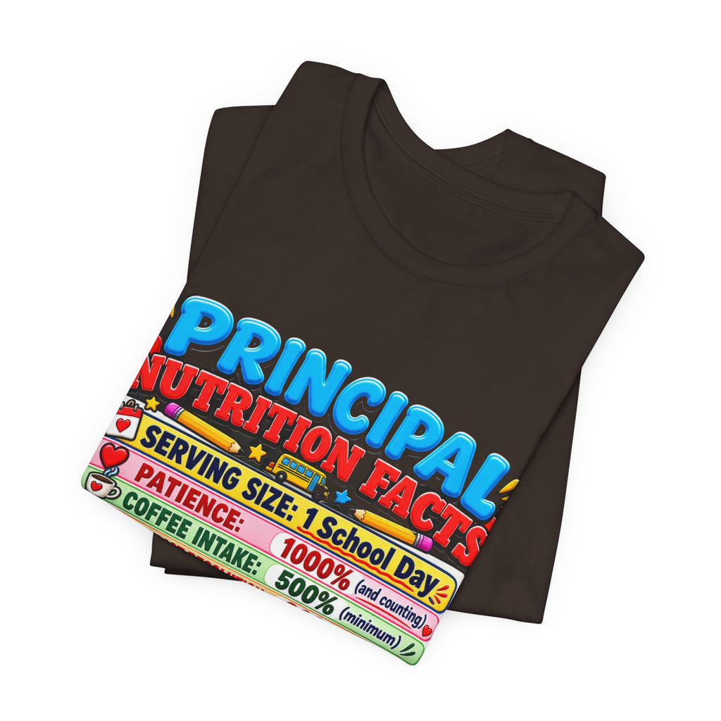 Principal Nutrition Facts T-Shirt — Funny School Principal Gift