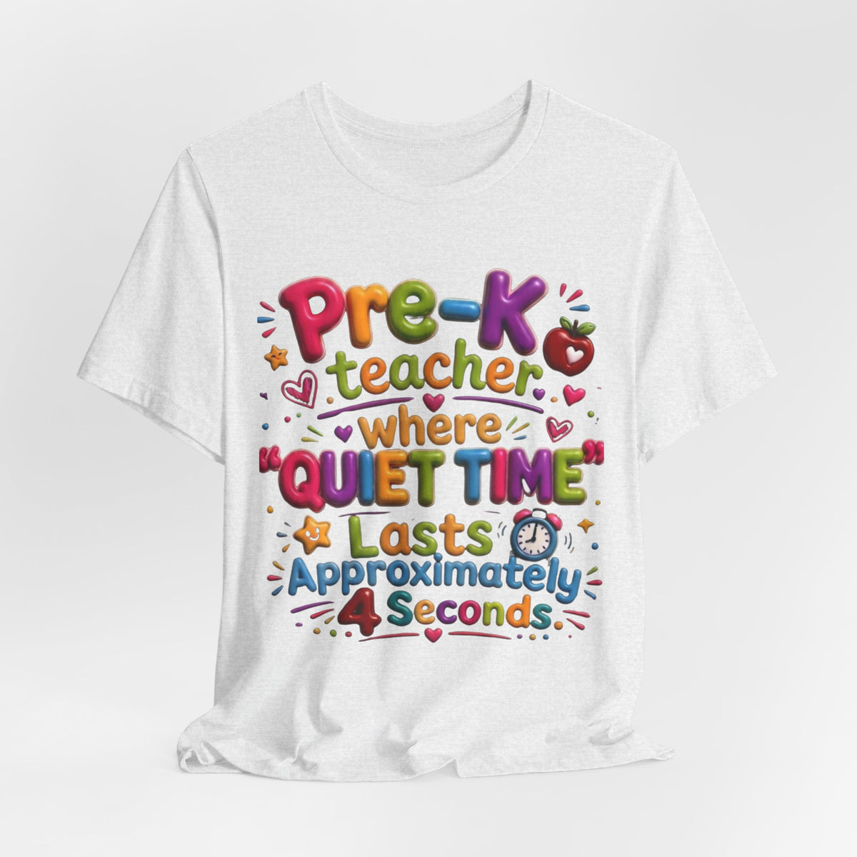 Pre-K Teacher T-Shirt – “Where Quiet Time Lasts Approximately 4 Seconds” Funny Preschool Teacher Tee