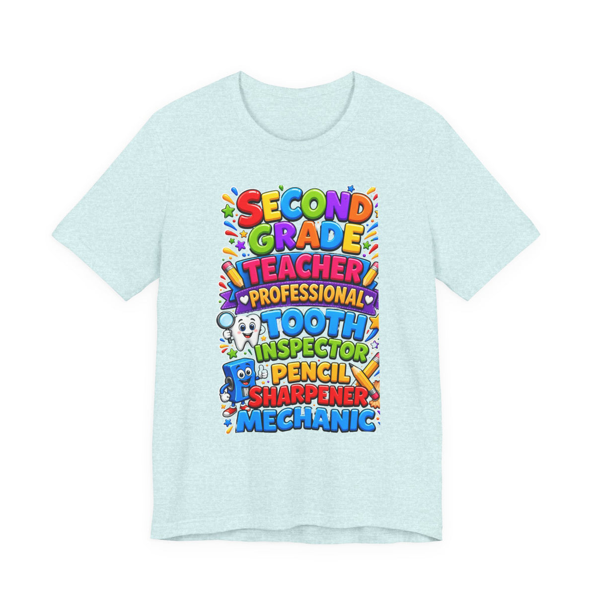 Second Grade Teacher T‑Shirt — 'Teacher, Professional Tooth Inspector, Pencil Sharpener, Mechanic' Colorful Kids Classroom Tee