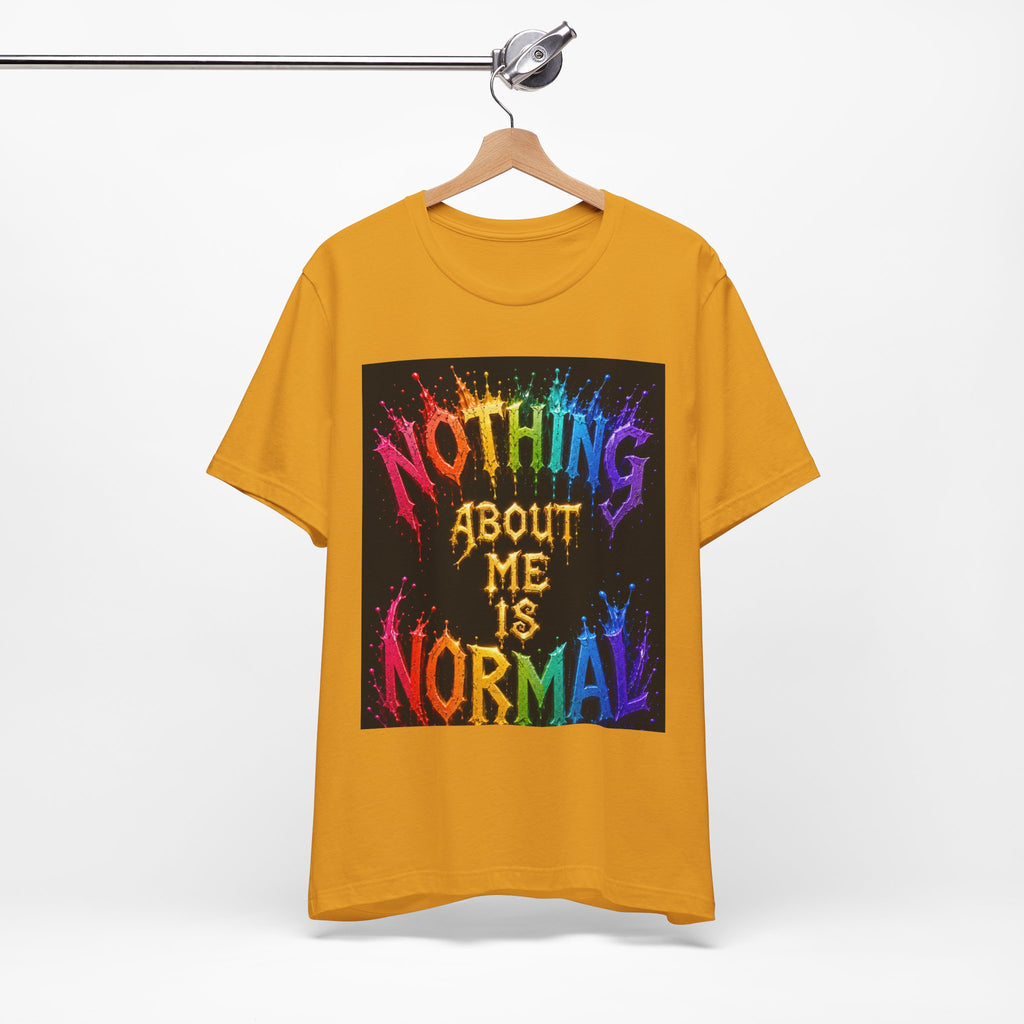 Nothing About Me Is Normal Rainbow Graphic T-Shirt