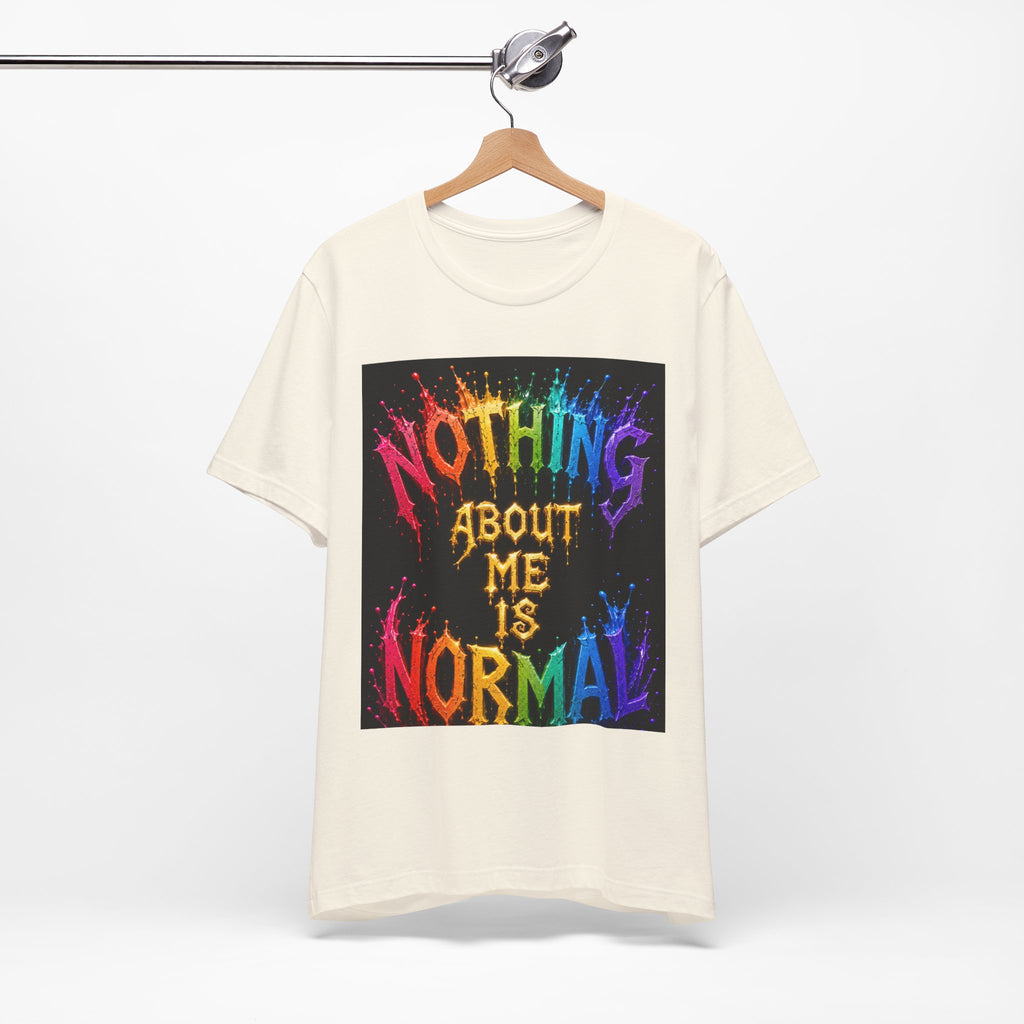 Nothing About Me Is Normal Rainbow Graphic T-Shirt
