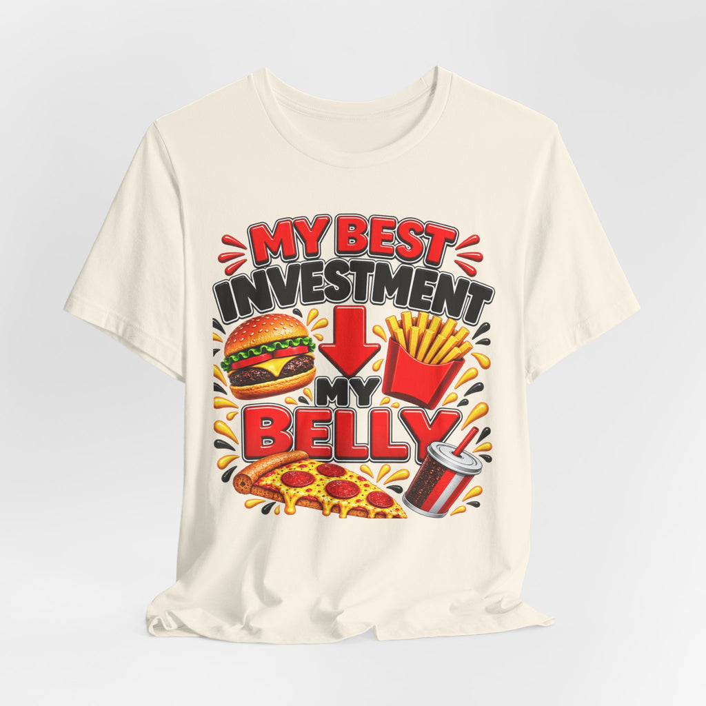 Graphic Tee - "My Best Investment Is My Belly" Funny Food Lover T-Shirt (Burger, Pizza, Fries & Soda)