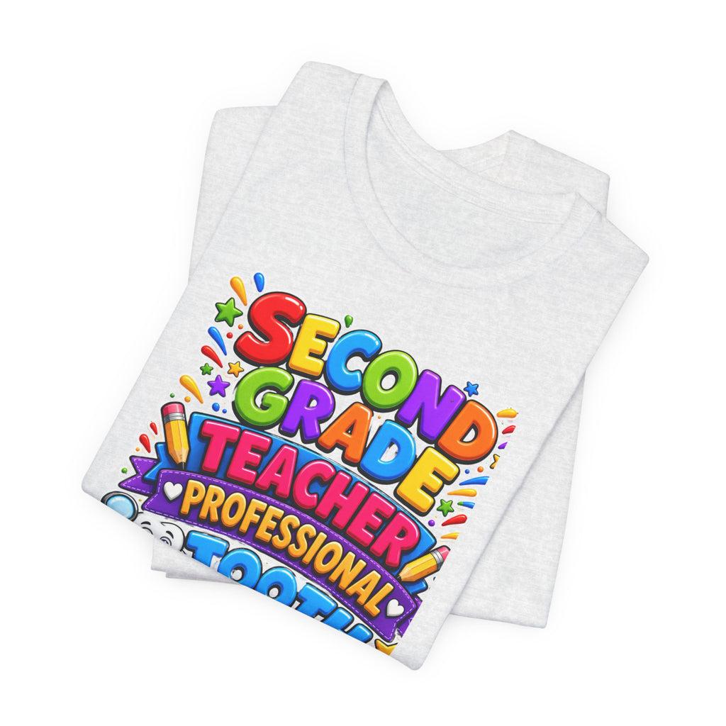 Second Grade Teacher T‑Shirt — 'Teacher, Professional Tooth Inspector, Pencil Sharpener, Mechanic' Colorful Kids Classroom Tee