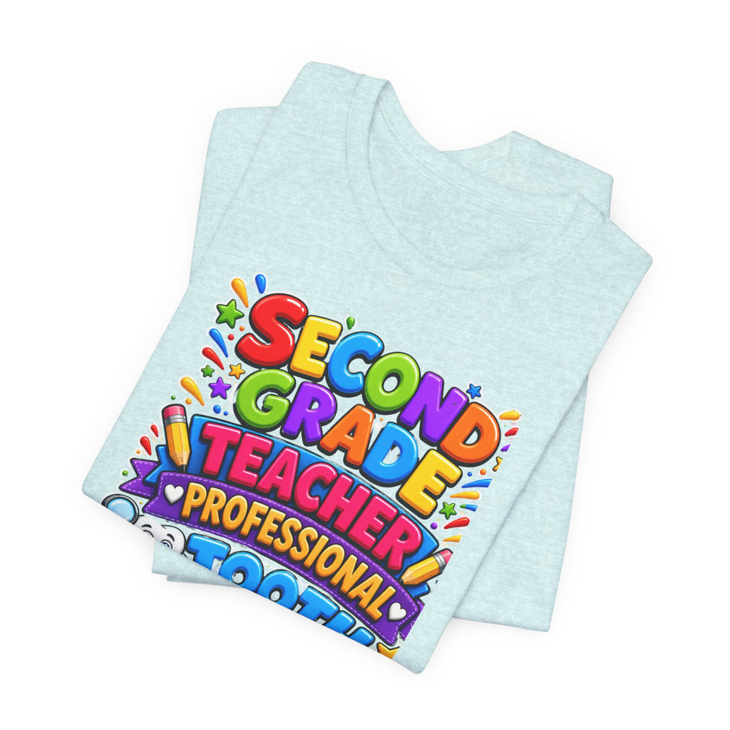 Second Grade Teacher T‑Shirt — 'Teacher, Professional Tooth Inspector, Pencil Sharpener, Mechanic' Colorful Kids Classroom Tee