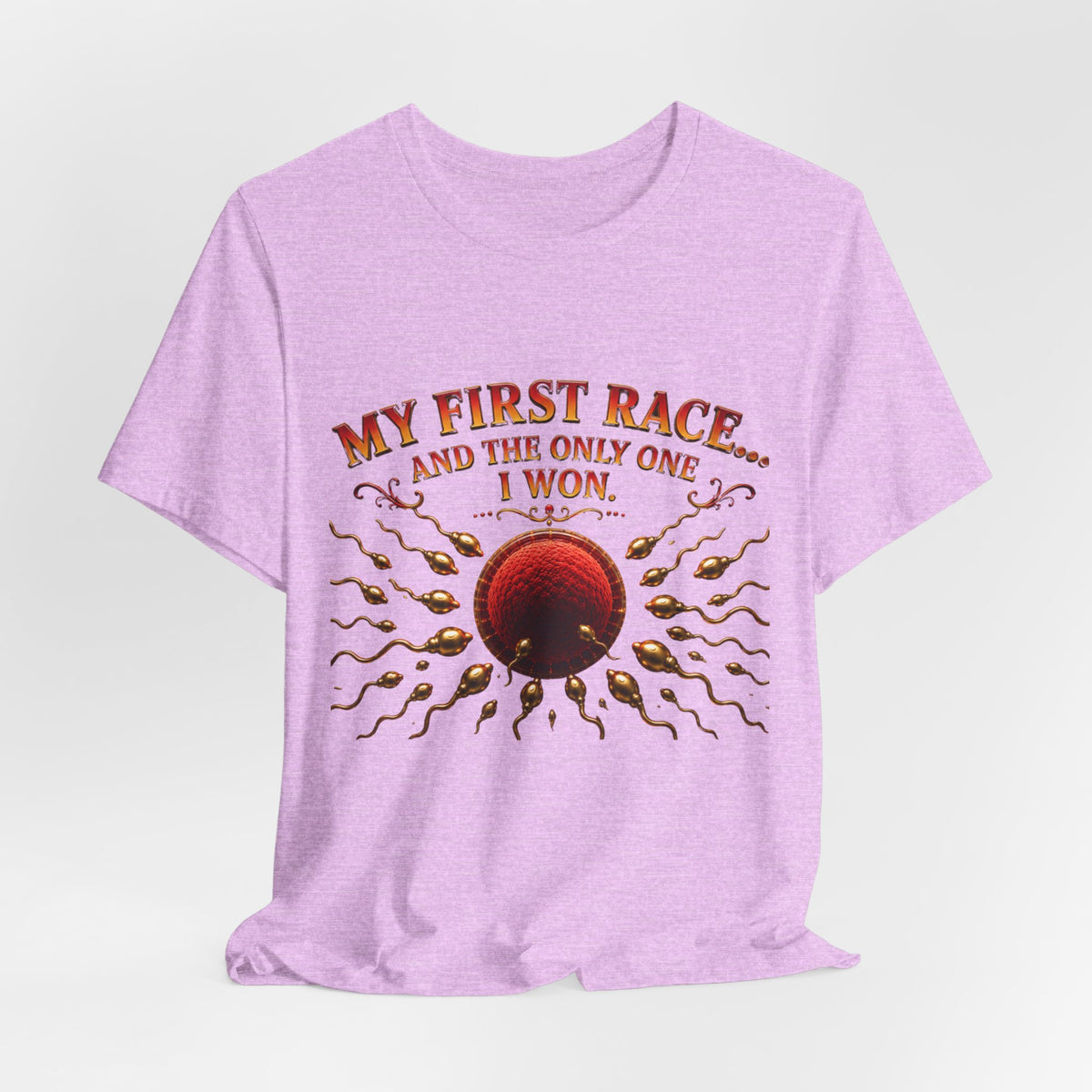 My First Race Tee — "My First Race and the Only One I Won" Novelty T‑Shirt