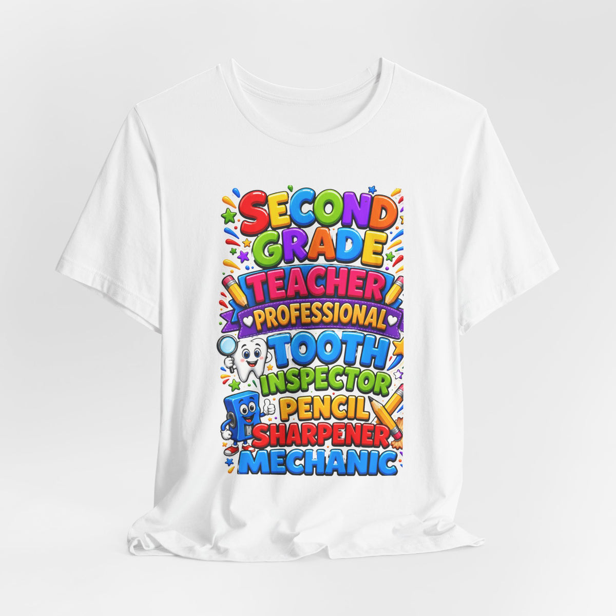 Second Grade Teacher T‑Shirt — 'Teacher, Professional Tooth Inspector, Pencil Sharpener, Mechanic' Colorful Kids Classroom Tee