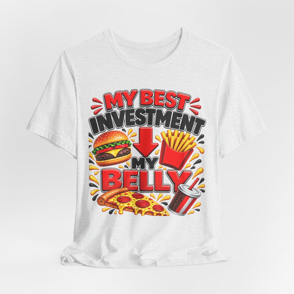 Graphic Tee - "My Best Investment Is My Belly" Funny Food Lover T-Shirt (Burger, Pizza, Fries & Soda)