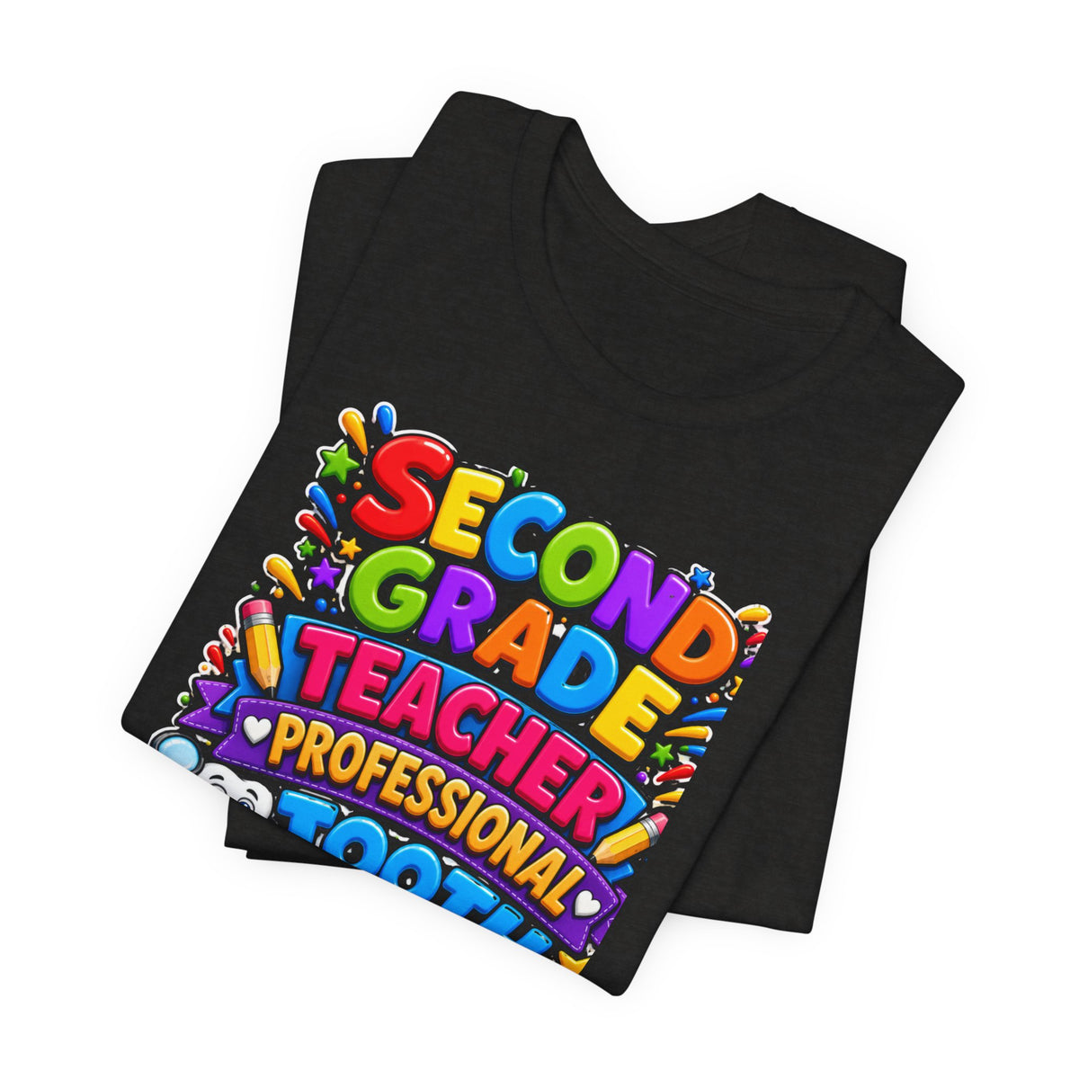 Second Grade Teacher T‑Shirt — 'Teacher, Professional Tooth Inspector, Pencil Sharpener, Mechanic' Colorful Kids Classroom Tee