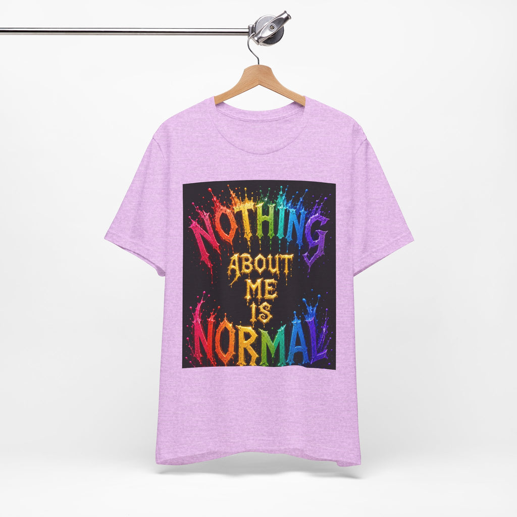 Nothing About Me Is Normal Rainbow Graphic T-Shirt