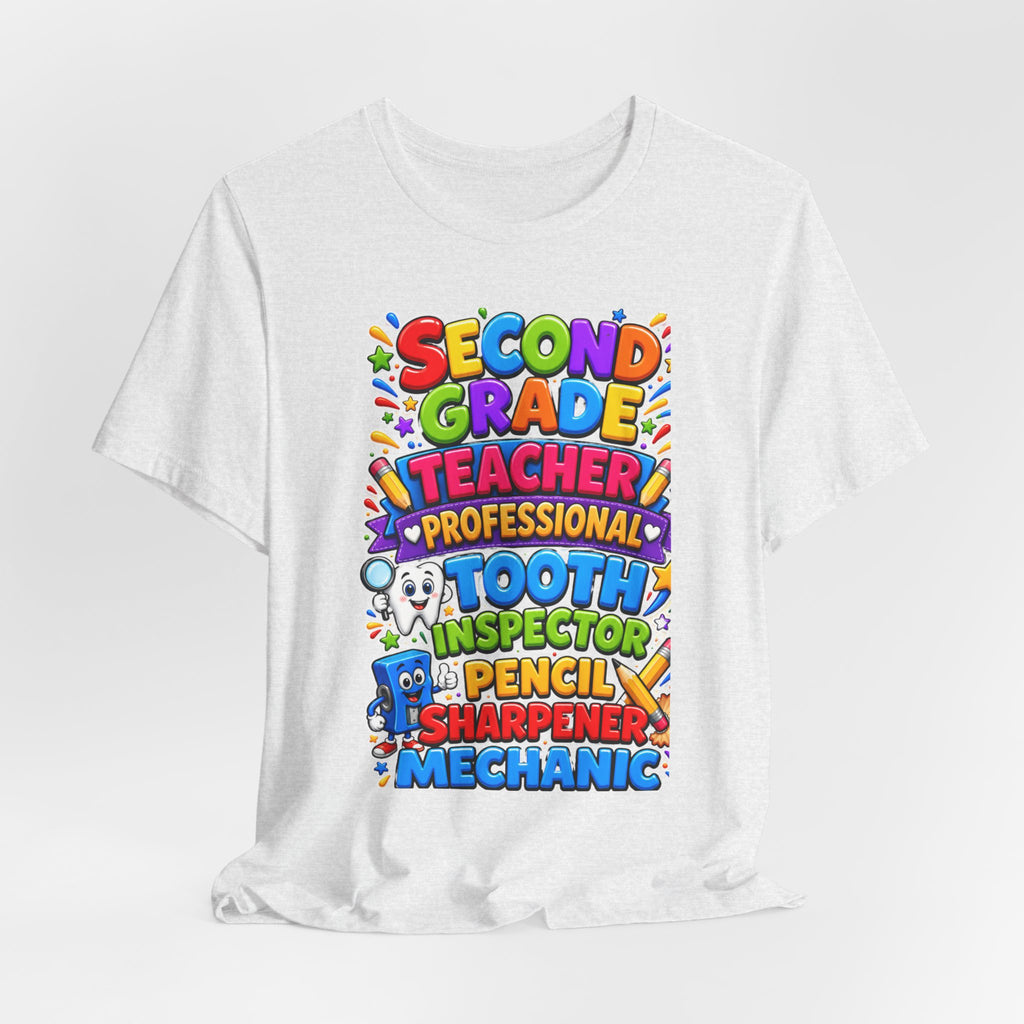 Second Grade Teacher T‑Shirt — 'Teacher, Professional Tooth Inspector, Pencil Sharpener, Mechanic' Colorful Kids Classroom Tee