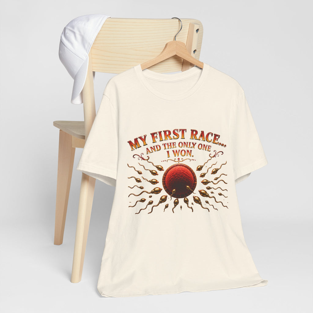 My First Race Tee — "My First Race and the Only One I Won" Novelty T‑Shirt