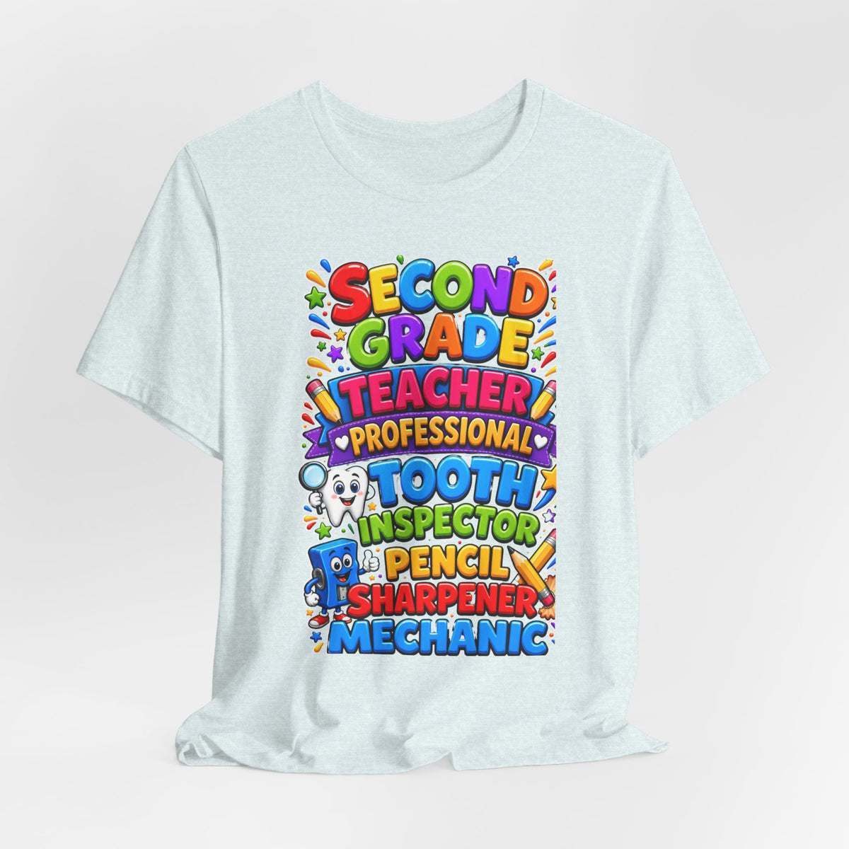 Second Grade Teacher T‑Shirt — 'Teacher, Professional Tooth Inspector, Pencil Sharpener, Mechanic' Colorful Kids Classroom Tee