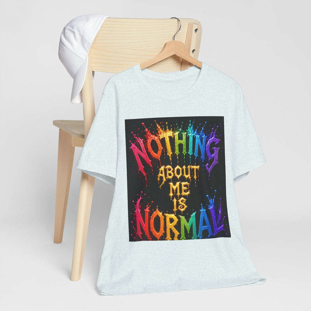 Nothing About Me Is Normal Rainbow Graphic T-Shirt