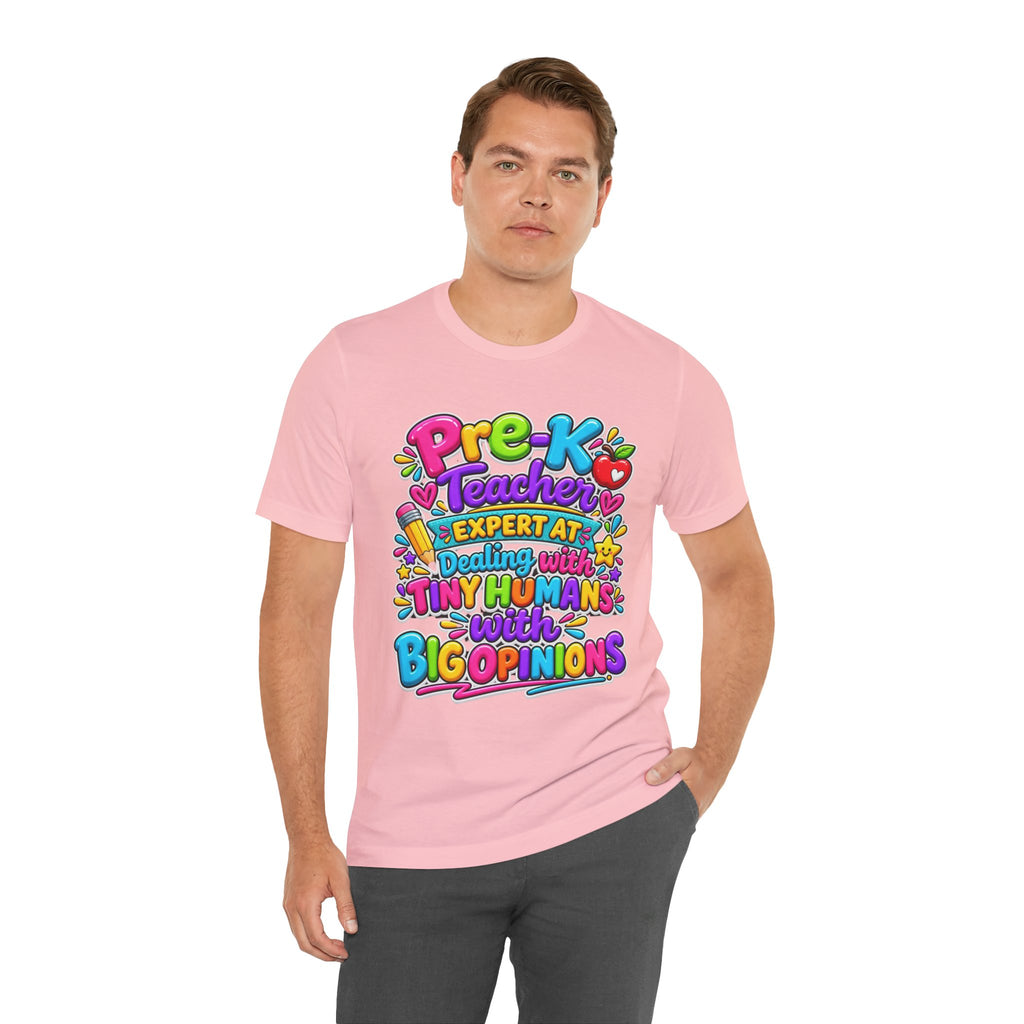 Pre-K Teacher T-Shirt - "Expert at Dealing with Tiny Humans with Big Opinions" Colorful Teacher Gift