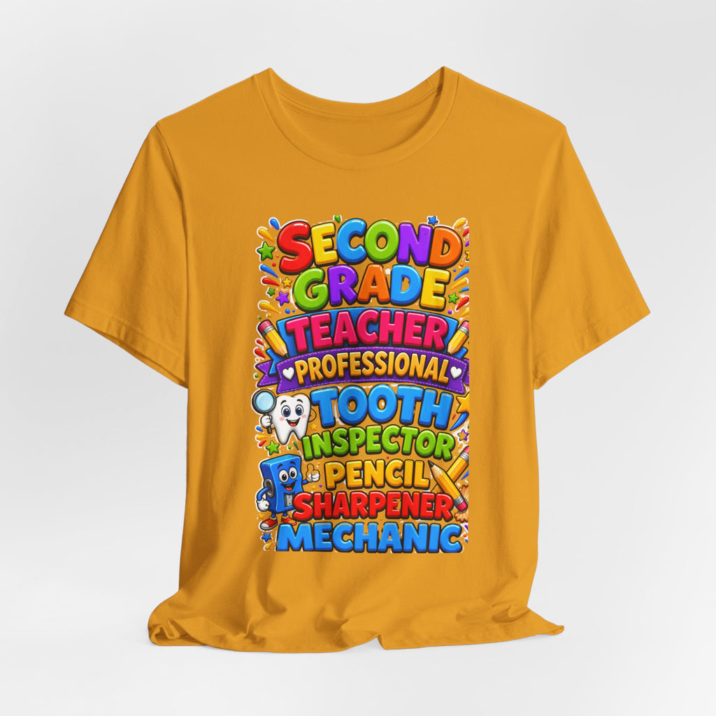 Second Grade Teacher T‑Shirt — 'Teacher, Professional Tooth Inspector, Pencil Sharpener, Mechanic' Colorful Kids Classroom Tee