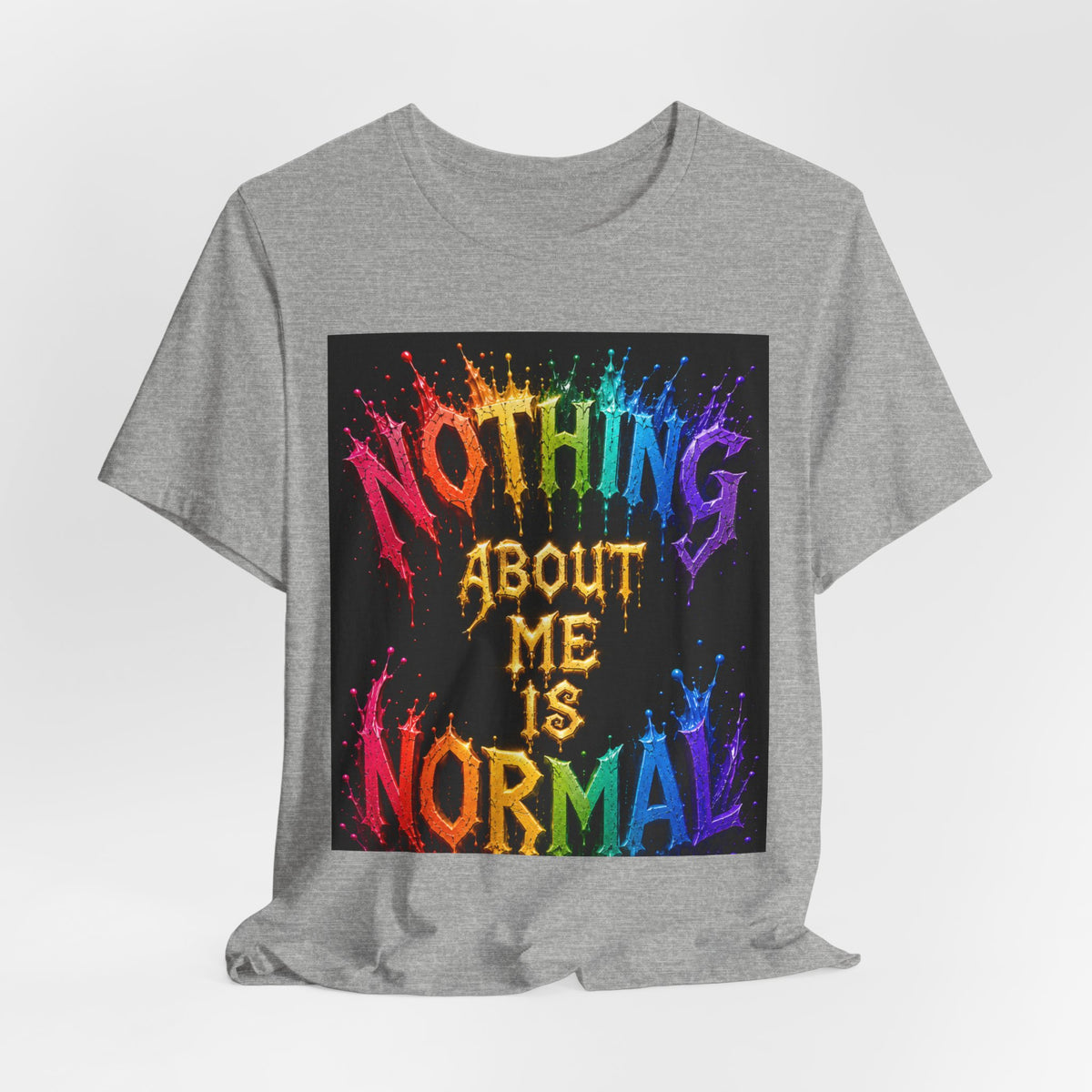 Nothing About Me Is Normal Rainbow Graphic T-Shirt