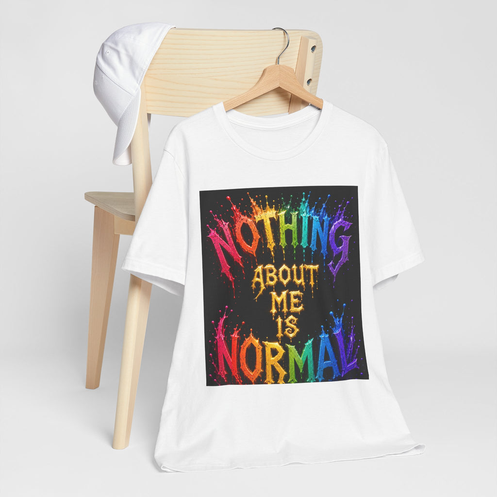 Nothing About Me Is Normal Rainbow Graphic T-Shirt