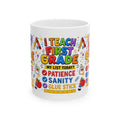 I Teach First Grade Mug — 'My List Today? Patience, Sanity, Glue Stick' Ceramic Teacher Gift (11oz & 15oz)